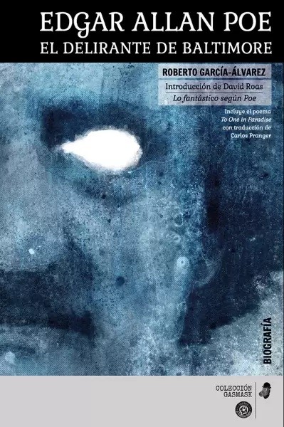 Edgar Allan Poe. El delirante de Baltimore